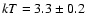 $kT=3.3\pm0.2$