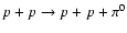 $p+p\rightarrow p+p+\pi^0$