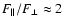 $ F_{ \parallel}/F_{\perp}\approx 2$
