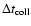 $\Delta
t_{\rm coll}$