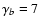 $\gamma_{b}= 7$