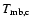 $T_{\rm mb,c}$