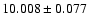$10.008\pm0.077$