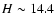 $H \sim 14.4$