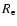 $R_{\rm e}$