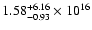 $1.58_{-0.93}^{+6.16}\times10^{16}$
