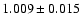 $1.009\pm0.015$