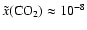 $\tilde{x}({\rm CO_2})
\approx 10^{-8}$