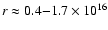 $r \approx 0.4{-}1.7 \times 10^{16}$