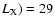 $L_{{\rm X}}) = 29$