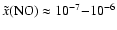 $\tilde{x}({\rm NO}) \approx 10^{-7}{-}10^{-6}$