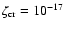 $\zeta _{{\rm cr}} = 10^{-17}$