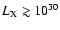 $L_{{\rm X}}
\gtrsim 10^{30}$
