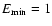 $E_{{\rm min}} =
1$