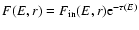 $F(E,r) = F_{{\rm in}}(E,r) {\rm e}^{-\tau(E)}$