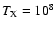 $T_{{\rm X}} = 10^8$