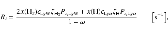 \begin{displaymath}R_{i} = \frac{2 x({\rm H_2}) \epsilon_{{\rm LyW}} \zeta_{{\rm...
...i,{\rm Ly\alpha}}}{1- \omega} \qquad \bigl[\rm {s^{-1}}\bigr],
\end{displaymath}