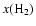 $x({\rm H_2})$