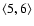$\langle 5,6 \rangle$