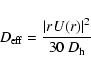 \begin{displaymath}%
D_{\rm eff} = \frac{ \left\vert r U(r) \right\vert^2}{30~D_{\rm h}}
\end{displaymath}