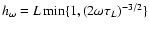 $h_\omega = L \min\{1, (2\omega\tau_L)^{-3/2}\}$