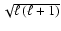 $\sqrt{\ell \left(\ell +1 \right)}$