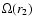 $\Omega (r_2)$