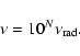 \begin{displaymath}%
\nu=10^N \nu_{\rm rad}.
\end{displaymath}