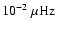 $10^{-2}~\mu{\rm Hz}$