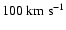 $100~{\rm km~s^{-1}}$