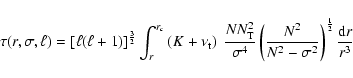 \begin{displaymath}%
\tau(r, \sigma, \ell) = [\ell(\ell+1)]^{3\over2} \int_r^{r_...
... \over N^2 - \sigma^2}\right)^{1 \over 2} {{\rm d}r
\over r^3}
\end{displaymath}