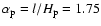 $\alpha_{\rm p} = l/H_{\rm p}=1.75$