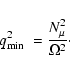 \begin{displaymath}q^2_{{\rm min}}\; = \frac{N^2_{\mu}}{\Omega^2} \cdot
\end{displaymath}