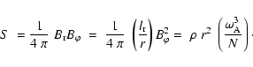 \begin{displaymath}S \; = \frac{1}{4 \; \pi} \; B_{{\rm r}} B_{\varphi} \; = \;
...
...rho \; r^2 \; \left(\frac{\omega_{{\rm A}}^3}{N}\right) \cdot
\end{displaymath}