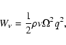 \begin{displaymath}W_\nu={1\over 2}\rho\nu \Omega^2q^2 ,
\end{displaymath}