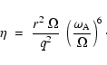 \begin{displaymath}\eta \;= \; \frac{r^2 \; \Omega}{q^2} \; \left( \frac{\omega_{{\rm A}}}
{\Omega}\right)^6 \cdot
\end{displaymath}