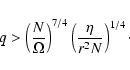 \begin{displaymath}q > \left({N \over \Omega}\right)^{7/4} \left({\eta \over r^2 N}\right)^{1/4}\cdot
\end{displaymath}