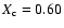 $X_{{\rm c}}=0.60$