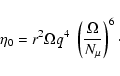 \begin{displaymath}\eta_0 = r^2 \Omega q^4 \; \left(\frac{\Omega}{N_{\mu}}\right)^6 \cdot
\end{displaymath}