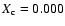 $X_{{\rm c}}=0.000$