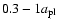 $0.3-1a_{{\rm pl}}$