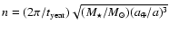 $n = (2\pi/t_{{\rm year}})\sqrt{(M_\star/M_\odot)(a_\oplus/a)^3}$
