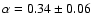 $\alpha=0.34\pm0.06$