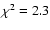 $\chi ^2 =2.3$