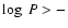 $\log~P>-$