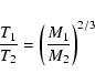 \begin{displaymath}
\frac{T_1}{T_2} = \left(\frac{M_1}{M_2}\right)^{2/3}
\end{displaymath}