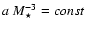 $a ~ M_\star^{-3}=const$