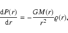 \begin{displaymath}
\frac{{\rm d}P(r)}{{\rm d}r}=-\frac{GM(r)}{r^2}\varrho(r),
\end{displaymath}
