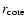 $r_{\rm core}$