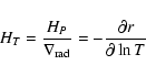 \begin{displaymath}
H_T = \frac{H_P}{\nabla _{\rm {rad}}}=-\frac{\partial r}{\partial \ln
T}
\end{displaymath}